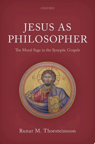 Jesus as Philosopher: The Moral Sage in the Synoptic Gospels