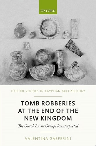Tomb Robberies at the End of the New Kingdom: The Gurob Burnt Groups Reinterpreted