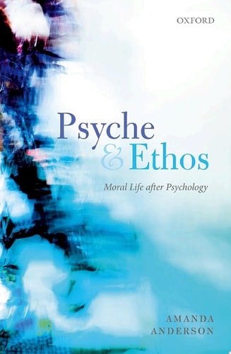 Psyche and Ethos: Moral Life After Psychology