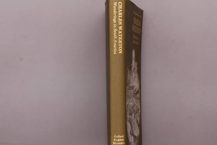 Wanderings in South America, the North-West of the United States, and the Antilles, in the years 1812, 1816, 1820 and 1824