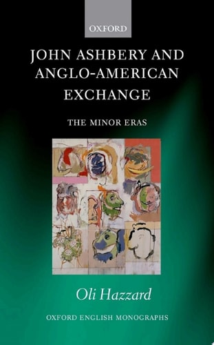 John Ashbery and Anglo-American Exchange: The Minor Eras