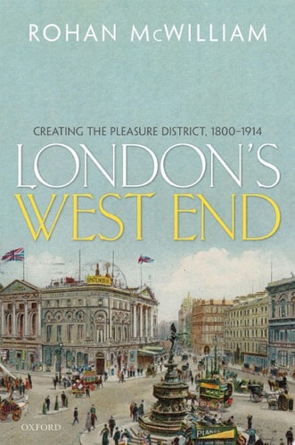London's West End: Creating the Pleasure District, 1800-1914