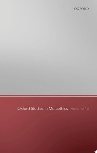 Oxford Studies in Metaethics: Volume 13
