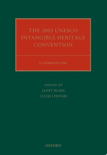 The 2003 UNESCO Intangible Heritage Convention: A Commentary