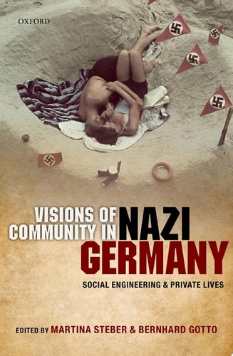 Visions of Community in Nazi Germany: Social Engineering and Private Lives