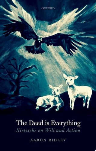 The Deed is Everything: Nietzsche on Will and Action