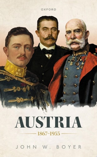 Austria 1867-1955: Oxford History of Modern Europe