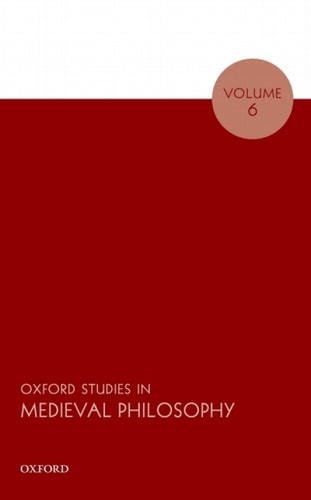 Oxford Studies in Medieval Philosophy: Volume 6
