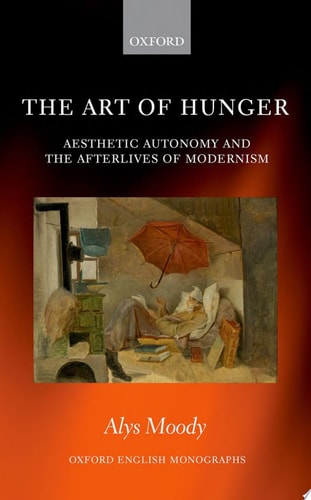 The Art of Hunger: Aesthetic Autonomy and the Afterlives of Modernism