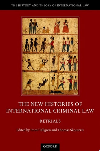 The New Histories of International Criminal Law: Retrials