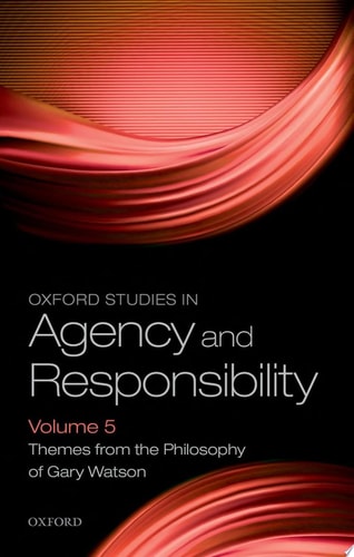 Oxford Studies in Agency and Responsibility: Volume 5