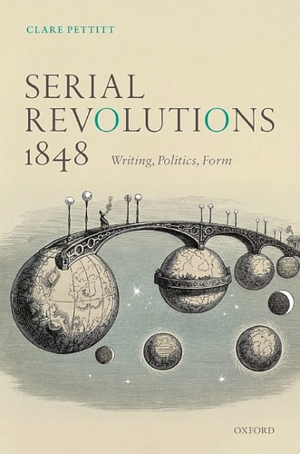 Serial Revolutions 1848: Writing, Politics, Form