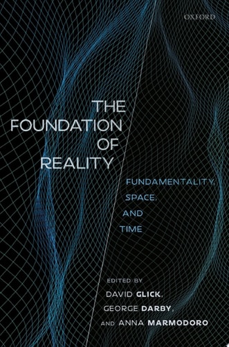 The Foundation of Reality: Fundamentality, Space, and Time