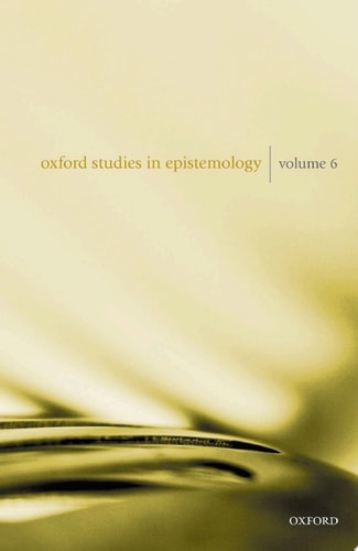 Oxford Studies in Epistemology: Volume 6