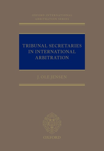 Tribunal Secretaries in International Arbitration