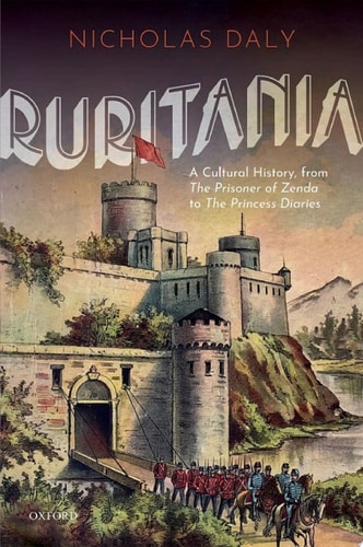 Ruritania: A Cultural History, from The Prisoner of Zenda to the Princess Diaries