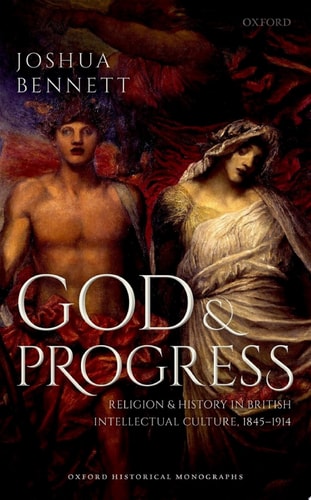 God and Progress: Religion and History in British Intellectual Culture, 1845-1914