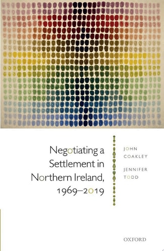 Negotiating a Settlement in Northern Ireland, 1969-2019: From Sunningdale to St Andrews