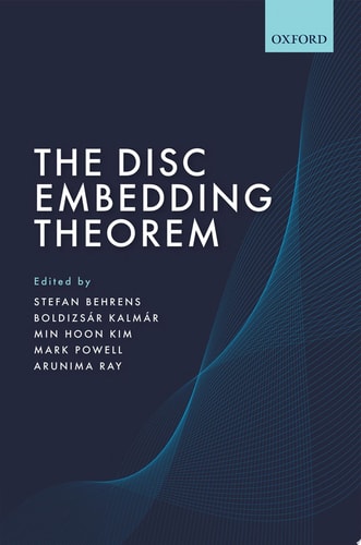 The Disc Embedding Theorem: Based on the Work of Michael H. Freedman