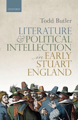 Literature and Political Intellection in Early Stuart England
