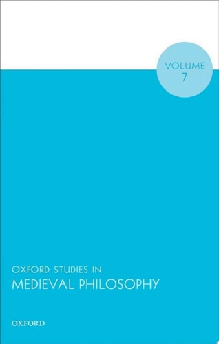 Oxford Studies in Medieval Philosophy: Volume 7