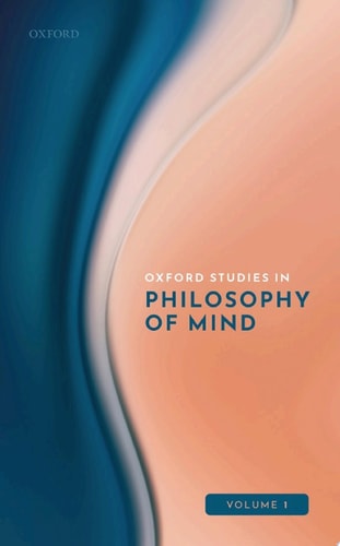 Oxford Studies in Philosophy of Mind: Volume 1