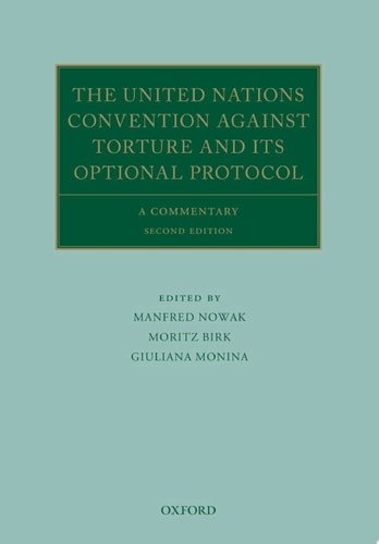 The United Nations Convention Against Torture and its Optional Protocol: A Commentary