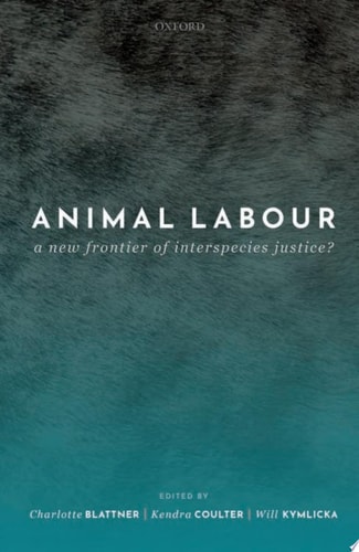 Animal Labour A New Frontier of Interspecies Justice?