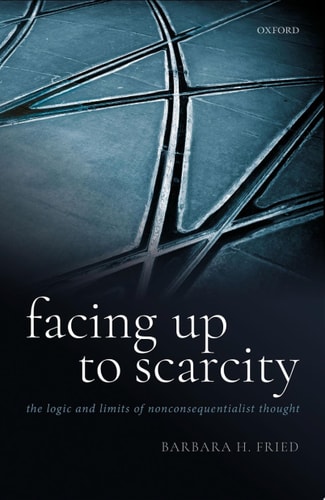 Facing Up To Scarcity: The Logic And Limits Of Nonconsequentialist Thought