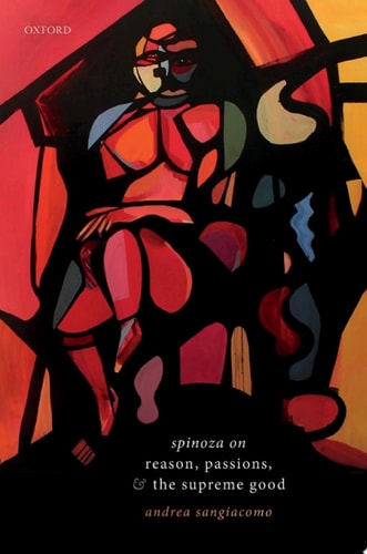 Spinoza on Reason, Passions, and the Supreme Good