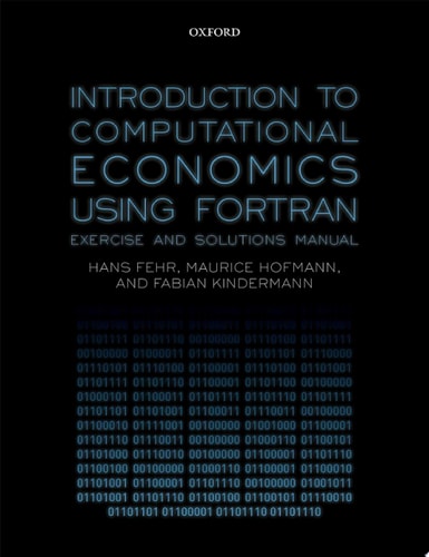Introduction to Computational Economics Using Fortran: Exercise and Solutions Manual