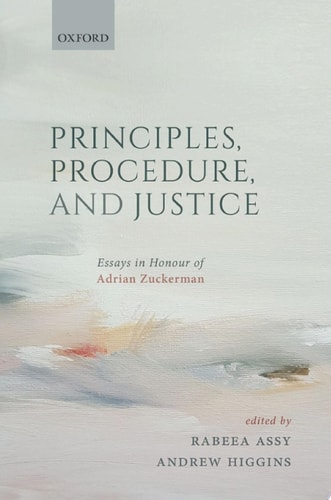 Principles, Procedure, and Justice: Essays in Honour of Adrian Zuckerman