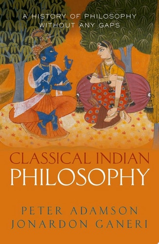 Classical Indian Philosophy: A History of Philosophy Without Any Gaps, Volume 5