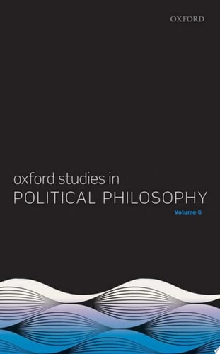 Oxford Studies In Political Philosophy: Volume 6
