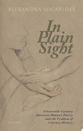 In Plain Sight: Nineteenth-Century American Women's Poetry and the Problem of Literary History