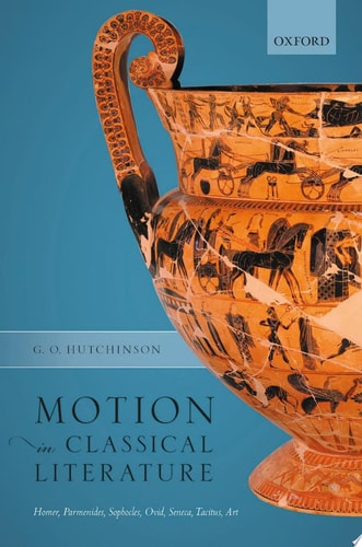 Motion in Classical Literature: Homer, Parmenides, Sophocles, Ovid, Seneca, Tacitus, Art