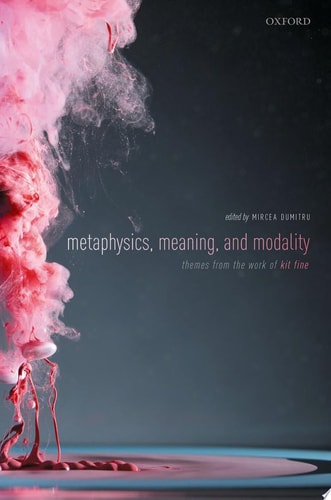 Metaphysics, Meaning, and Modality: Themes from Kit Fine