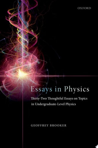 Essays in Physics: Thirty-two thoughtful essays on topics in undergraduate-level physics