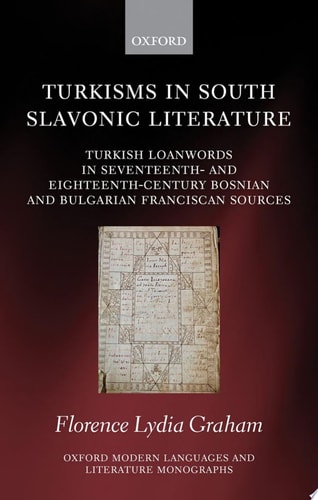 Turkisms in South Slavonic Literature: Turkish Loanwords in 17th- and 18th-Century Bosnian and Bulgarian Franciscan Sources