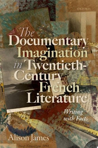 The Documentary Imagination in Twentieth-Century French Literature