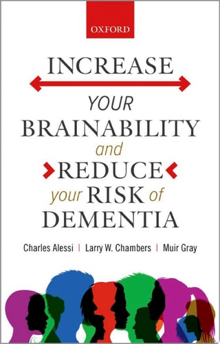 Increase Your Brainability: And Reduce Your Risk of Dementia