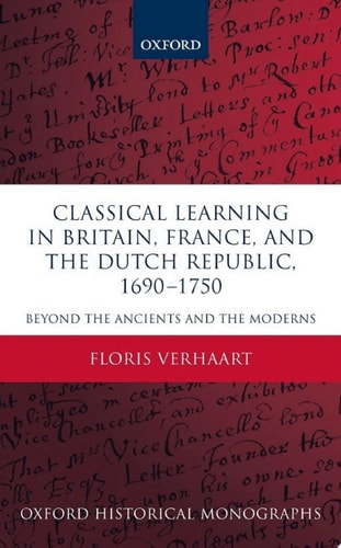 Classical Learning in Britain, France, and the Dutch Republic, 1690-1750: Beyond the Ancients and the Moderns
