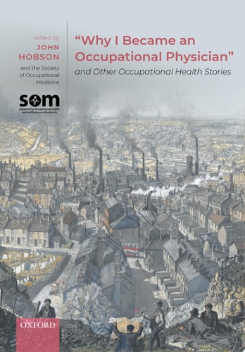 Why I Became An Occupational Physician And Other Occupational Health Stories