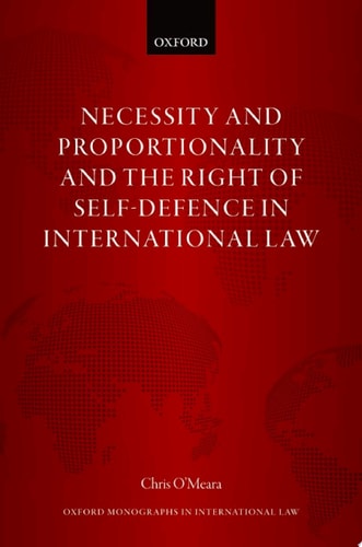 Necessity and Proportionality and the Right of Self-Defence in International Law
