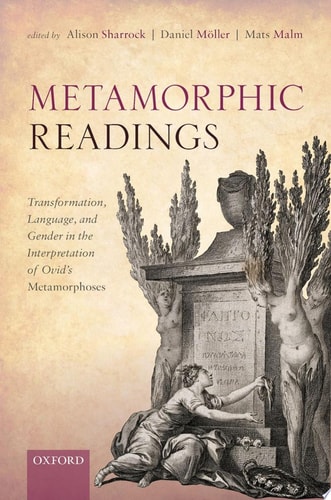 Metamorphic Readings Transformation, Language, and Gender in the Interpretation of Ovid's Metamorphoses