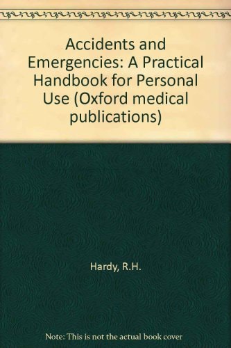 Accidents and Emergencies: A Practical Handbook for Personal Use