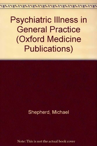 Psychiatric Illness in General Practice