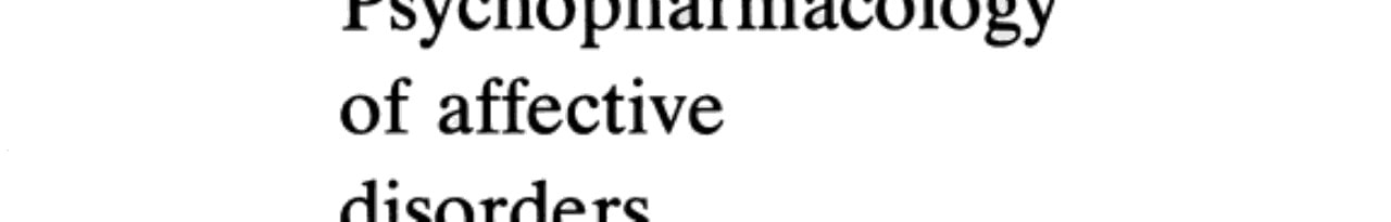 Psychopharmacology of Affective Disorders