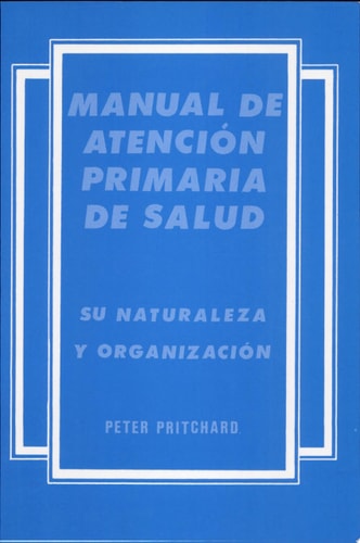 Manual of Primary Health Care: Its Nature and Organization