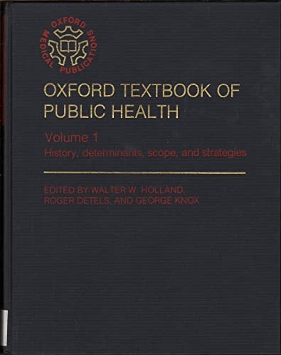 Oxford Textbook of Public Health: Volume 1: History, Determinants, Scope and Strategies